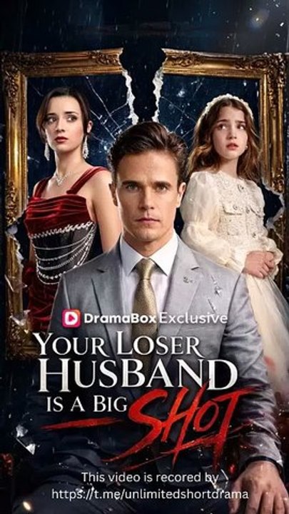 ... Your Loser Husband Is A Big Shot - FULL - Reelshort