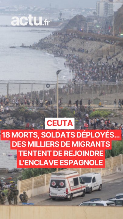 Ceuta : 18 morts, soldats déployés… des milliers de migrants tentent de rejoindre l'enclave espagnole
