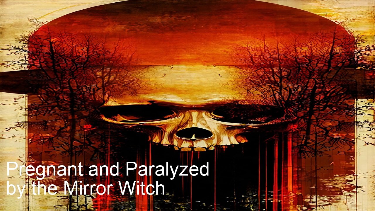 Pregnant and Paralyzed by the Mirror Witch
