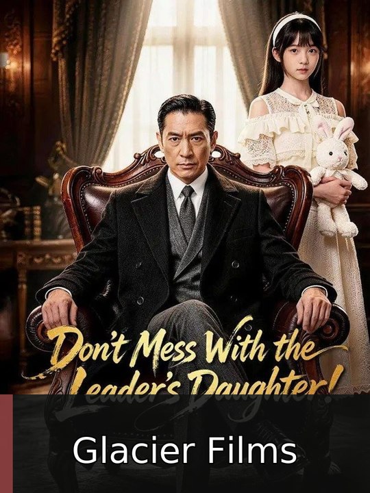 Don't Mess With the Leader's Daughter Glacier Films