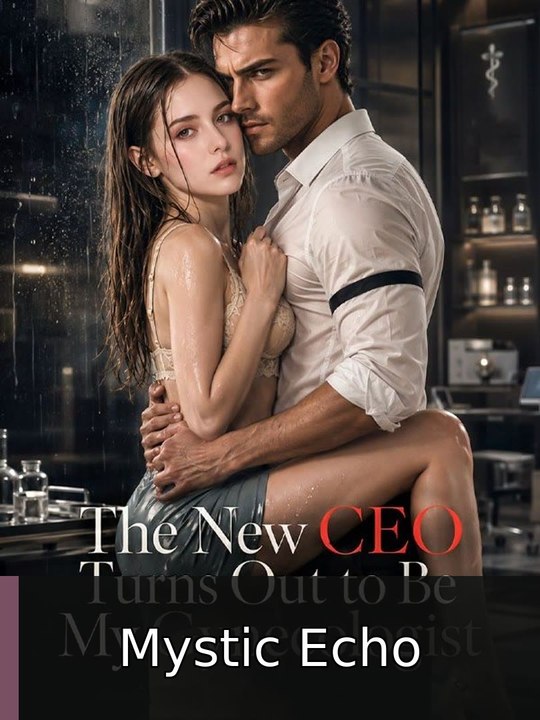 The New CEO Turns Out to Be My Gynecologist - Full EP | Mystic Echo