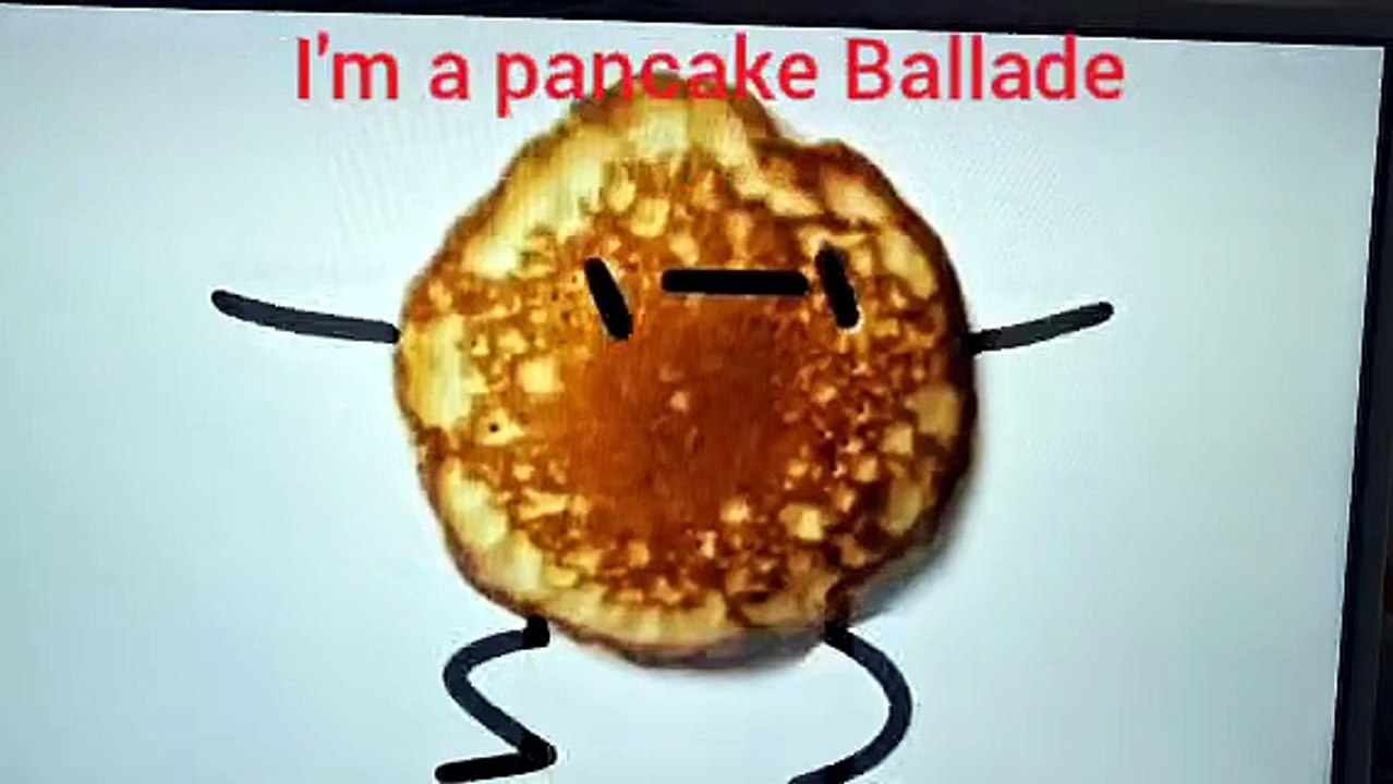 I'm a pancake Ballade