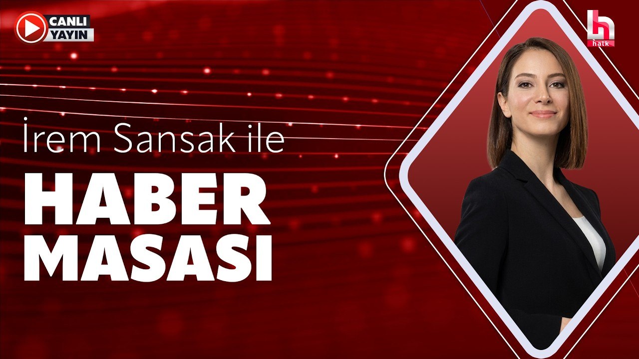 İrem Sansak ile Haber Masası (31 Temmuz 2026)