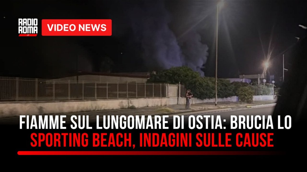 Fiamme sul lungomare di Ostia: brucia lo Sporting Beach, indagini sulle cause del rogo