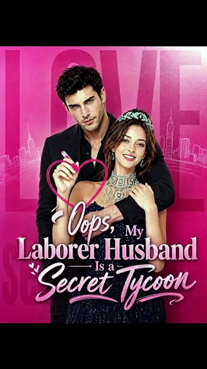Oops, My Laborer Husband Is a Secret Tycoon! - FULL | Reelshort