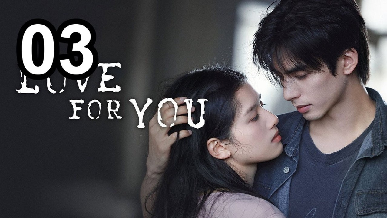 Love For You - Episode 3 Asian Series EN SUB