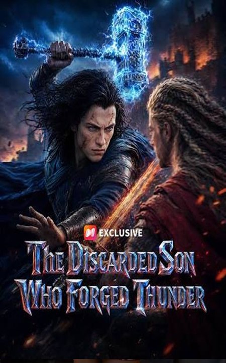The Discarded Son Who Forged Thunder - Full Movie