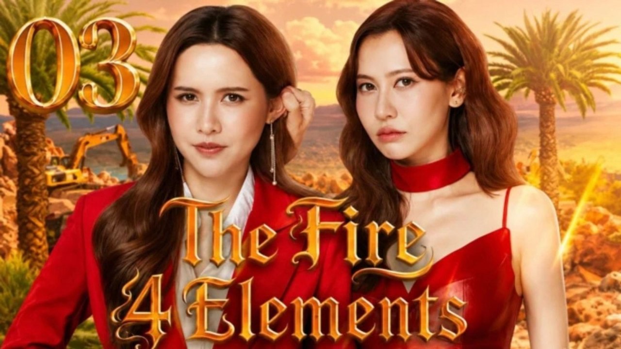 The Fire 4 Elements Episode 3 ( English Subtitles )