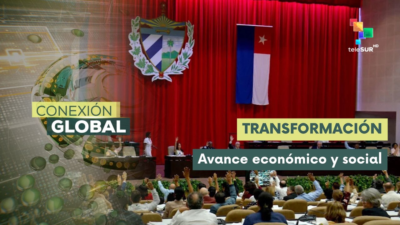 Conexión Global 31-07 Cuba aprueba Ley de Organización del Estado