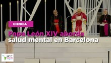 Papa León XIV aborda salud mental en Barcelona