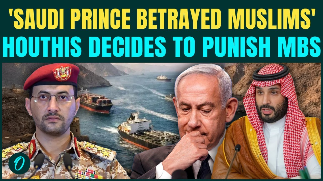 ‘Saudi Arabia BETRAYED Muslims’: Houthis Warns MBS and Saudi Oil Empire for Supporting Israel