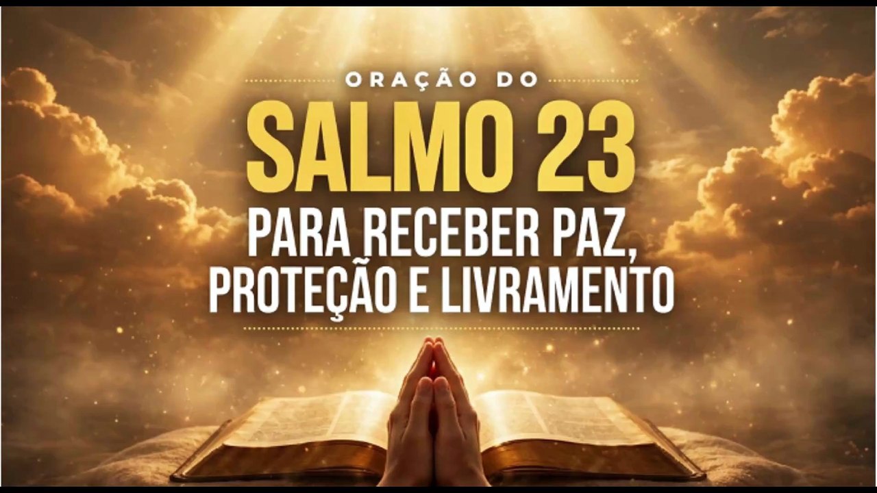 ORAÇÃO DO SALMO 23 PARA RECEBER PAZ, PROTEÇÃO E LIVRAMENTO
