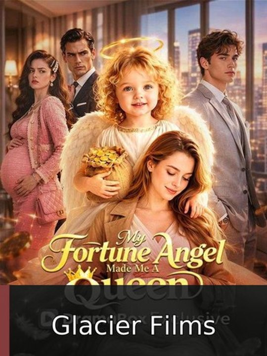 My Fortune Angel Made Me a Queen | Glacier Films