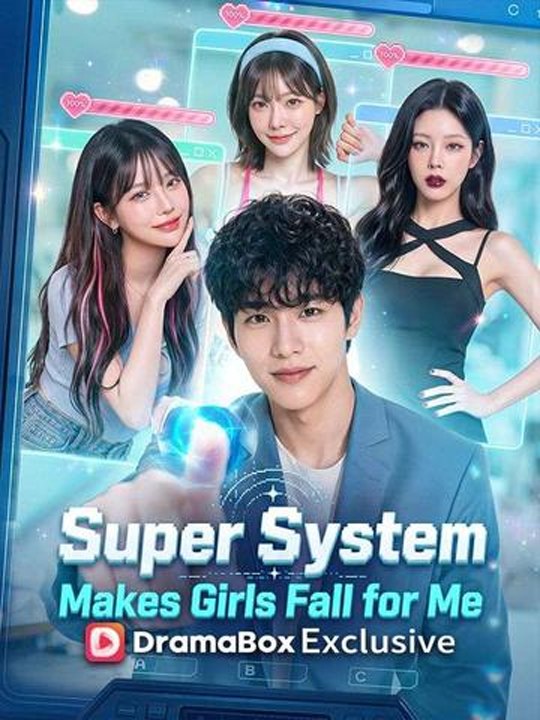 Super System Makes Girls Fall for Me - Chinese Drama - English Sub