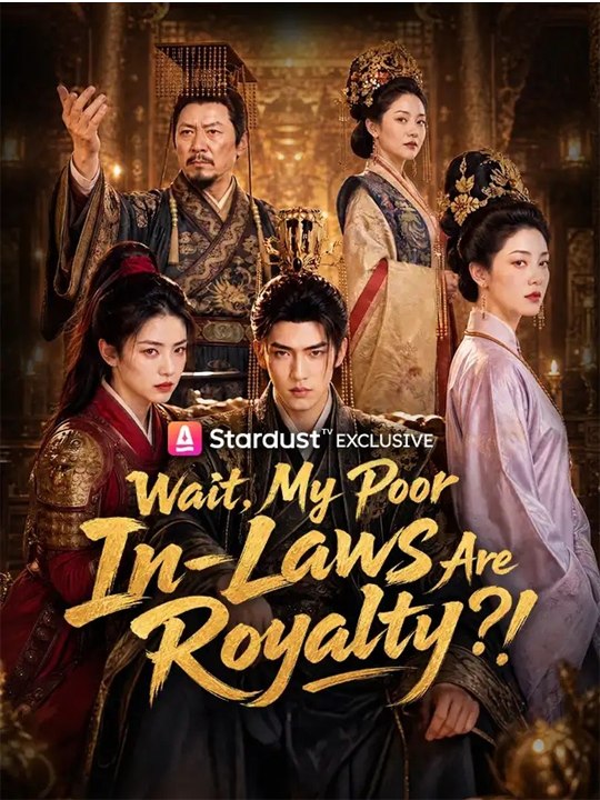 Wait, My Poor In-Laws Are Royalty?! - Chinese Drama - English Sub