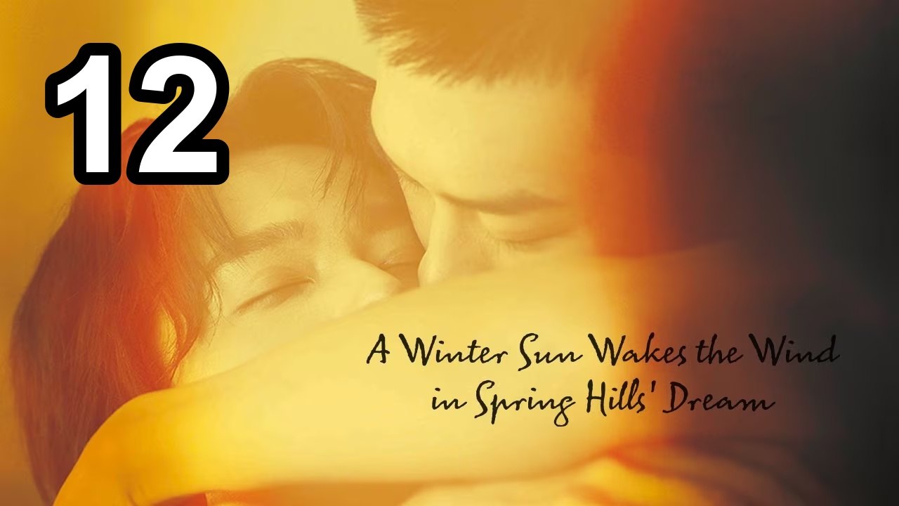 A Winter Sun Wakes The Wind In Spring Hills' Dream - Episode 12 Asian Drama TV