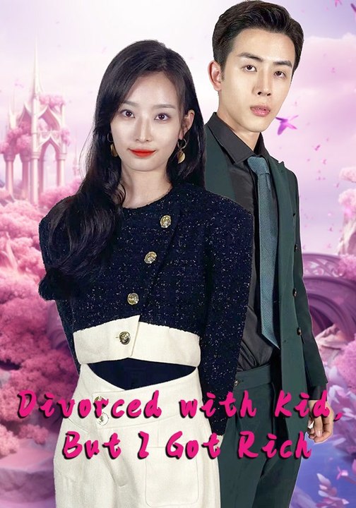Divorced with Kid, But I Got Rich | Full Series | Short Drama English