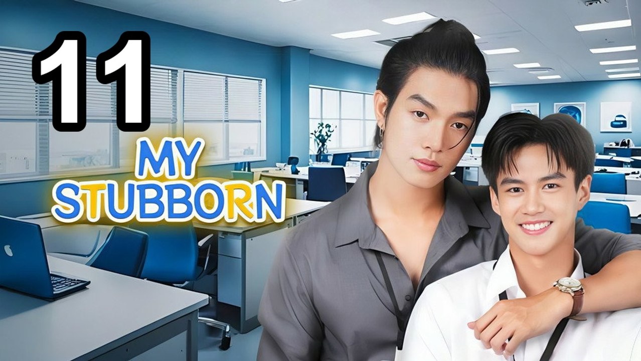 My Stubborn: Uncut - Episode 11 Asian Drama TV