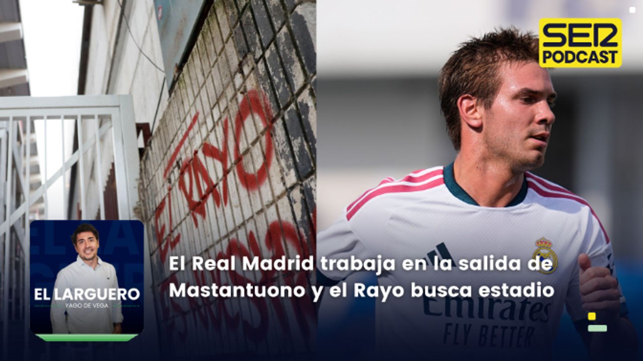 El Real Madrid trabaja en la salida de Mastantuono y el Rayo busca estadio