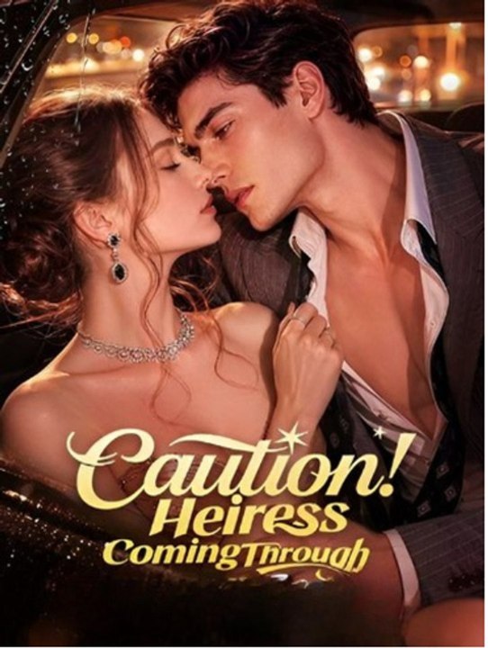 Caution! Heiress Coming Through Full HD- Full Movie 2026