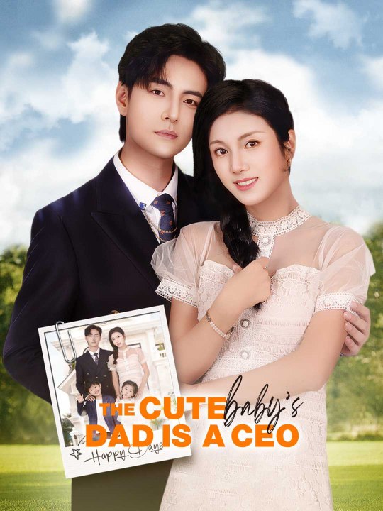 The Cute Baby's Dad Is A CEO Chinese Drama English Version