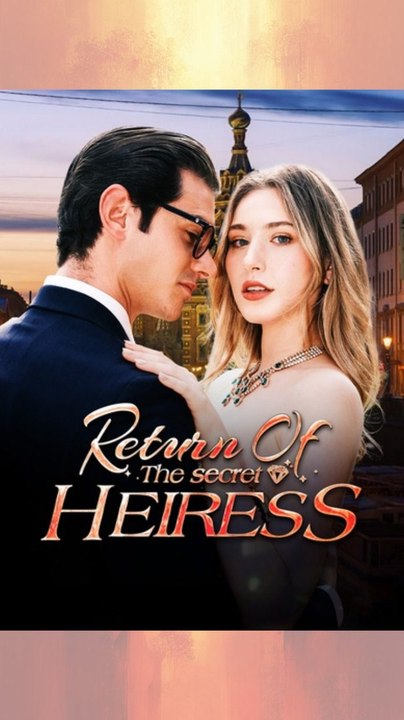 Short Film Return Of The Secret Heiress