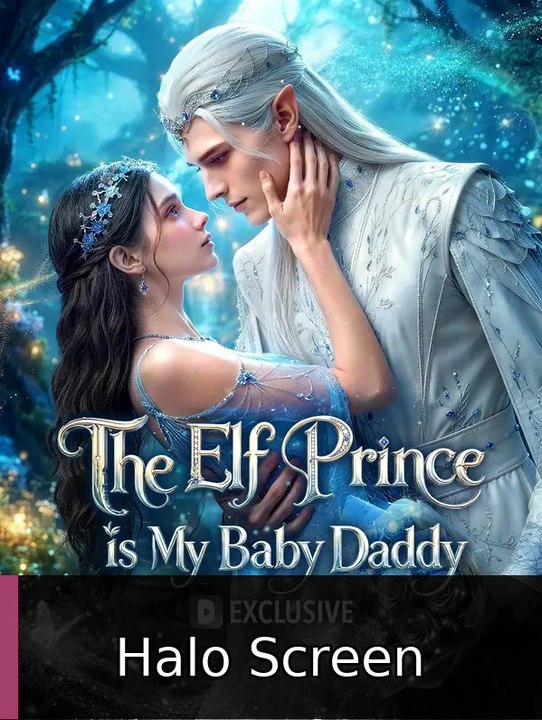 The Elf Prince Is My Baby Daddy | Halo Screen