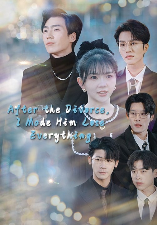 After the Divorce, I Made Him Lose Everything | Full Series | Short Drama English