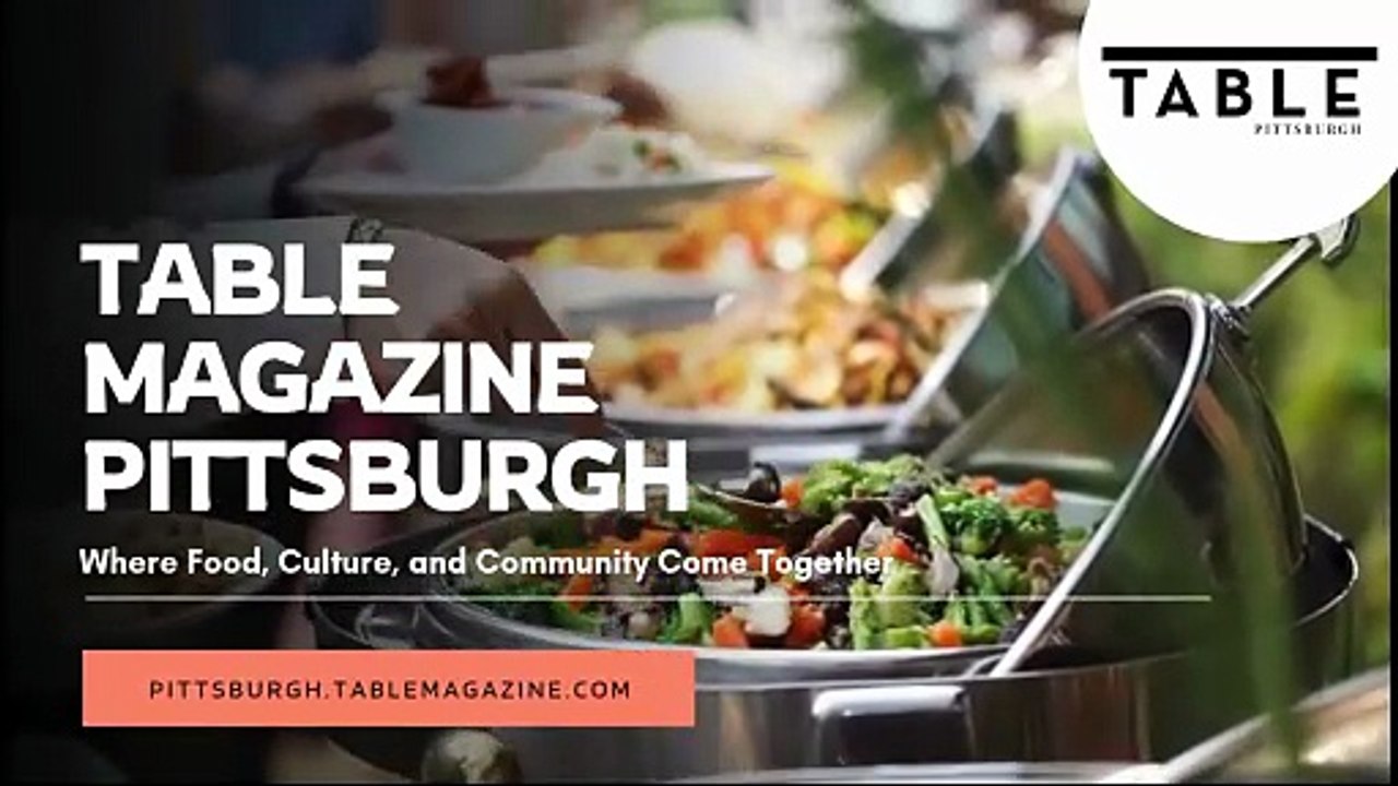 Pittsburgh’s Premier Food, Drink, and Travel Magazine - TABLE Magazine Pittsburgh