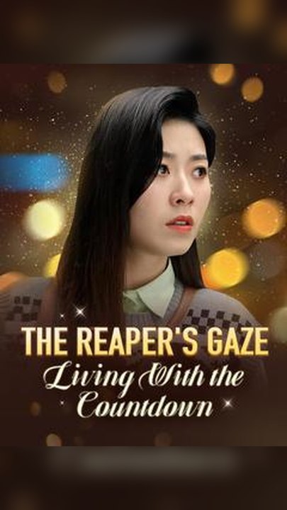 The Reapers Gaze_ Living with the Countdown（dubbed） #Db FULL EPS🔥Complete Story🔥Premium Short Drama EN