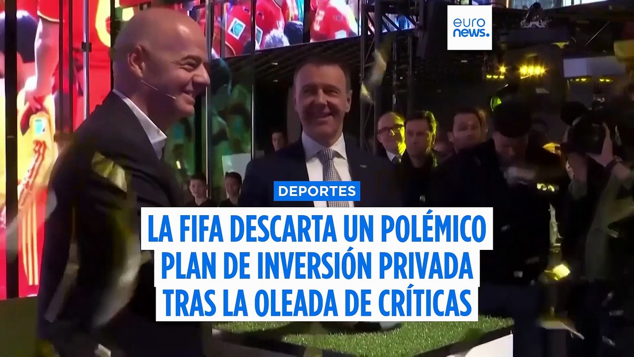 La FIFA retira finalmente su plan polémico de inversión privada tras la presión