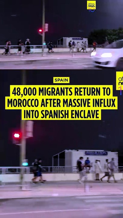 48,000 migrants return to Morocco after massive influx into Spanish enclave
