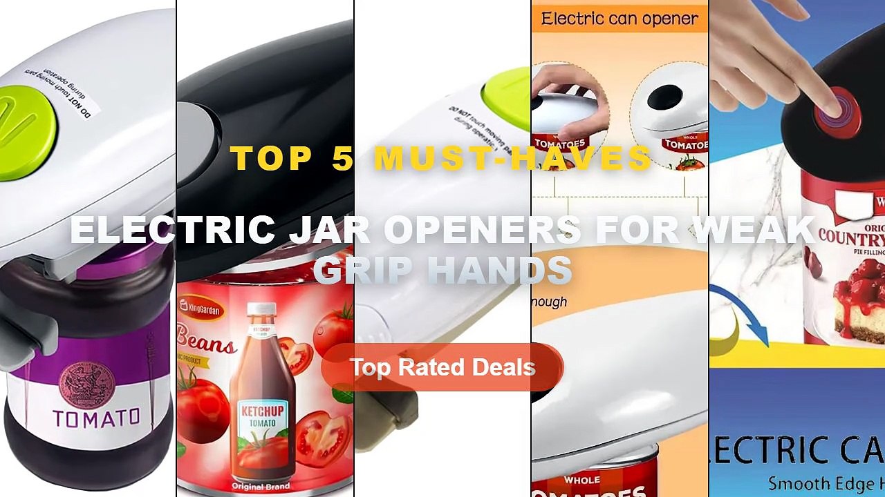 Top 5 Best Electric Jar Openers For Weak Grip H...