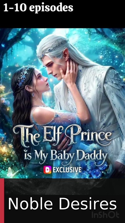 THE ELF PRINCE IS MY BABY DADDY US #englishsub #fullmovie🔥🍿 | Noble Desires