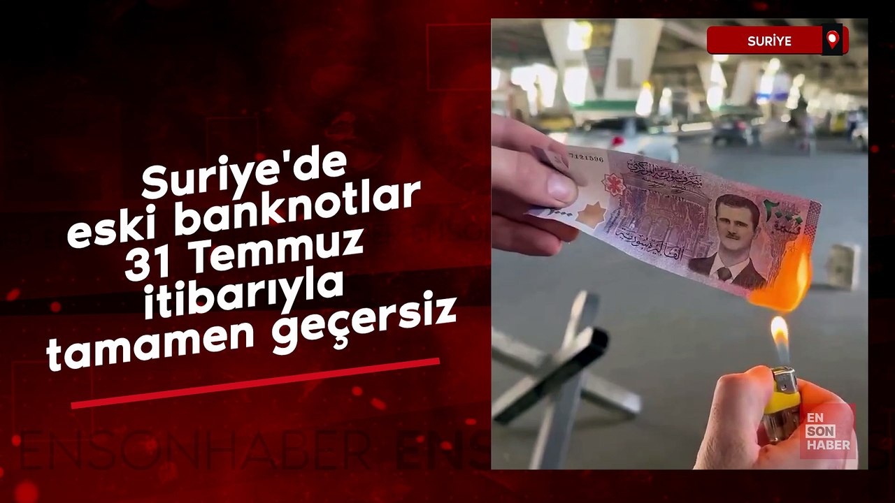 Suriye'de eski banknotlar 31 Temmuz itibarıyla tamamen geçersiz