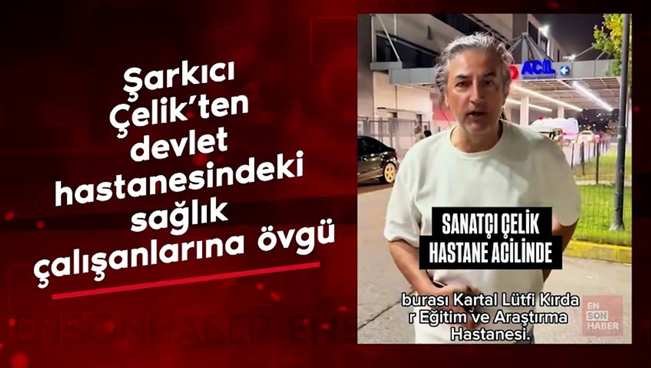 Şarkıcı Çelik’ten devlet hastanesindeki sağlık çalışanlarına övgü