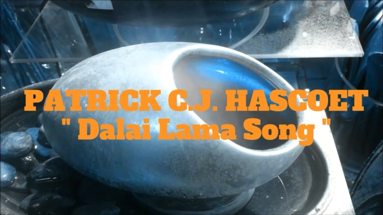 PATRICK C.J. HASCOËT  " Dalai Lama Song"  - 2014 - ( HD Music Video)