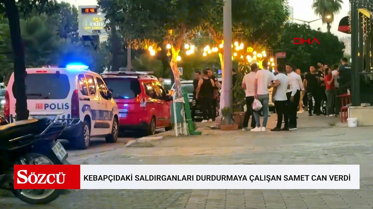 Kebapçıdaki saldırganları durdurmaya çalışan Samet can verdi