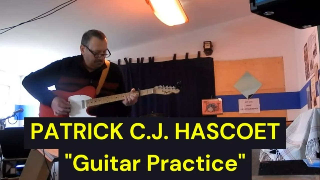 PATRICK C.J. HASCOËT  " Guitar Practice"  - 2015 - ( Music Video)