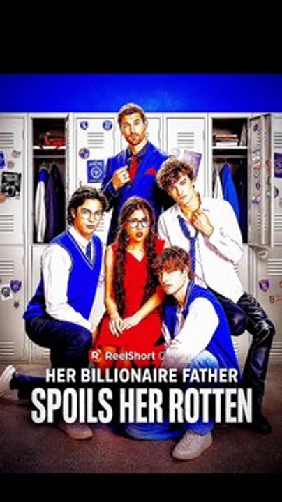 Her Billionaire Father Spoils Her Rotten