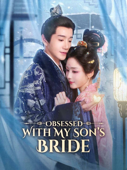 [Chinese Drama] Obsessed With My Son’s Bride Eng sub