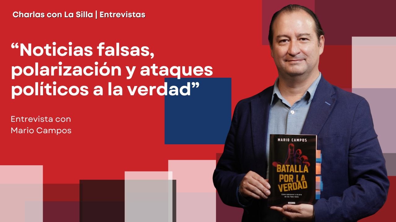 “Vivimos la tormenta perfecta: noticias falsas, polarización y ataques políticos a la verdad”