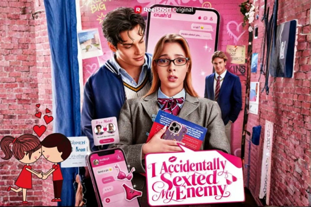 I Accidentally Sexted My Enemy Dailymotion Episodes | Full Movie