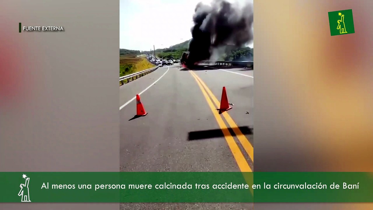 Al menos una persona muere calcinada tras accidente en la circunvalación de Baní