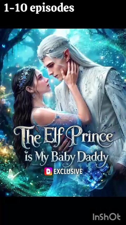 EPISODES.THE ELF PRINCE IS MY BABY DADDY#DRAMA US-FULL ENGLISH SUB