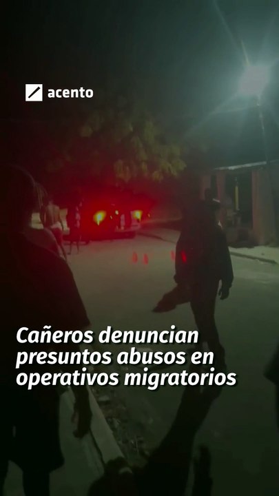 Cañeros denuncian presuntos abusos en operativos migratorios