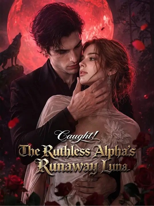 Caught! The Ruthless Alpha's Runaway Luna