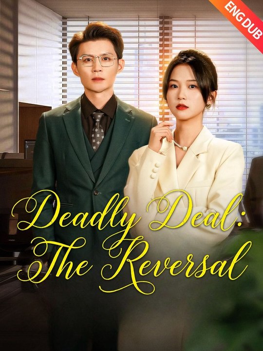 [ENG DUB] Deadly Deal: The Reversal | Full Series (54 eps) HD