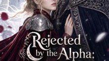 Rejected by the Alpha, I Became the Lycan King EP