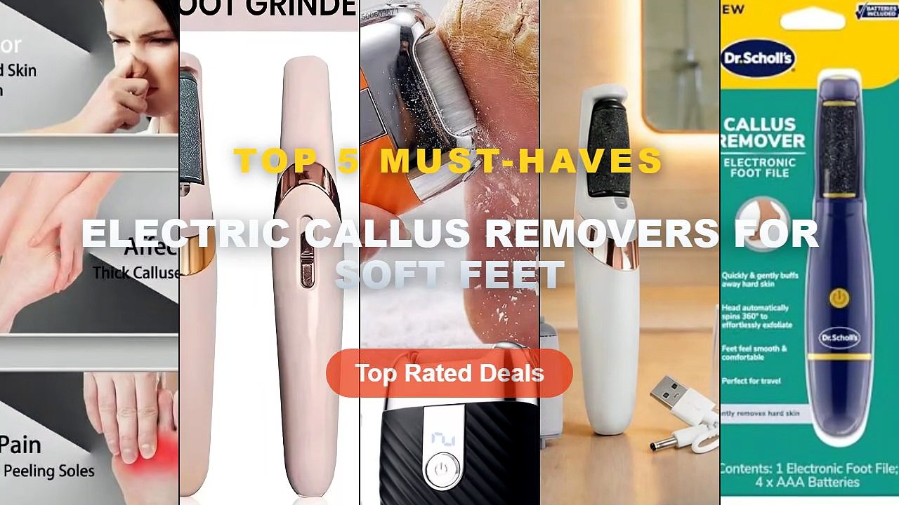 Best Electric Callus Removers For Soft Feet on...